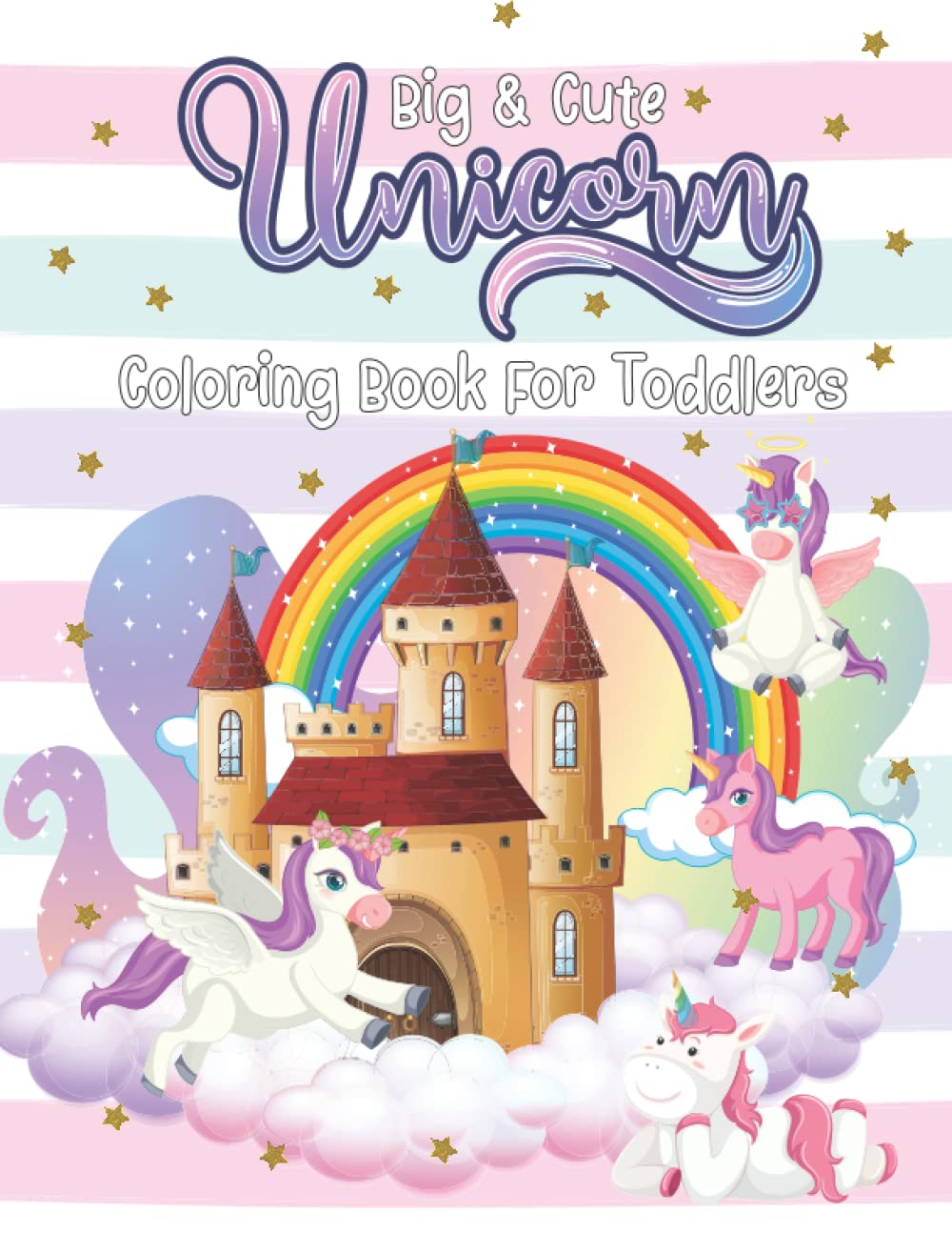 Big & Cute Unicorn Coloring Book For Toddlers: Easy Coloring Pages For Preschool and Kindergarten | For Girls ages 1-5