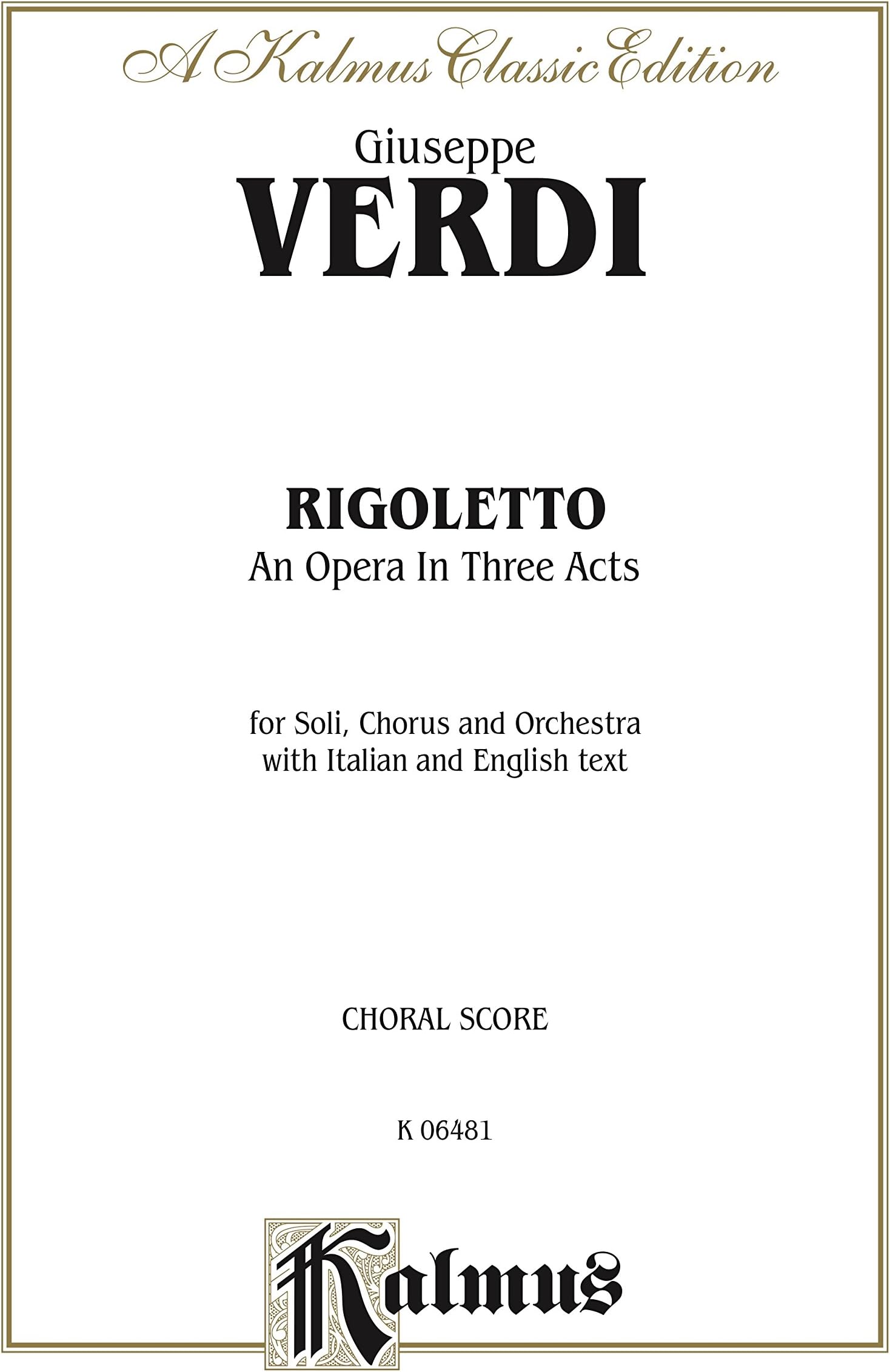 Rigoletto, An Opera in Three Acts: For Solo, Chorus and Orchestra with Italian and English Text (Choral Score) (Kalmus Edition)