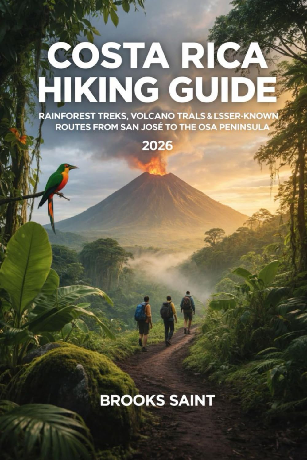 COSTA RICA HIKING GUIDE 2026: RAINFOREST TREKS, VOLCANO TRAILS & LESSER-KNOWN ROUTES FROM SAN JOSÉ TO THE OSA PENINSULA: 67 (ROAM THE EARTH)