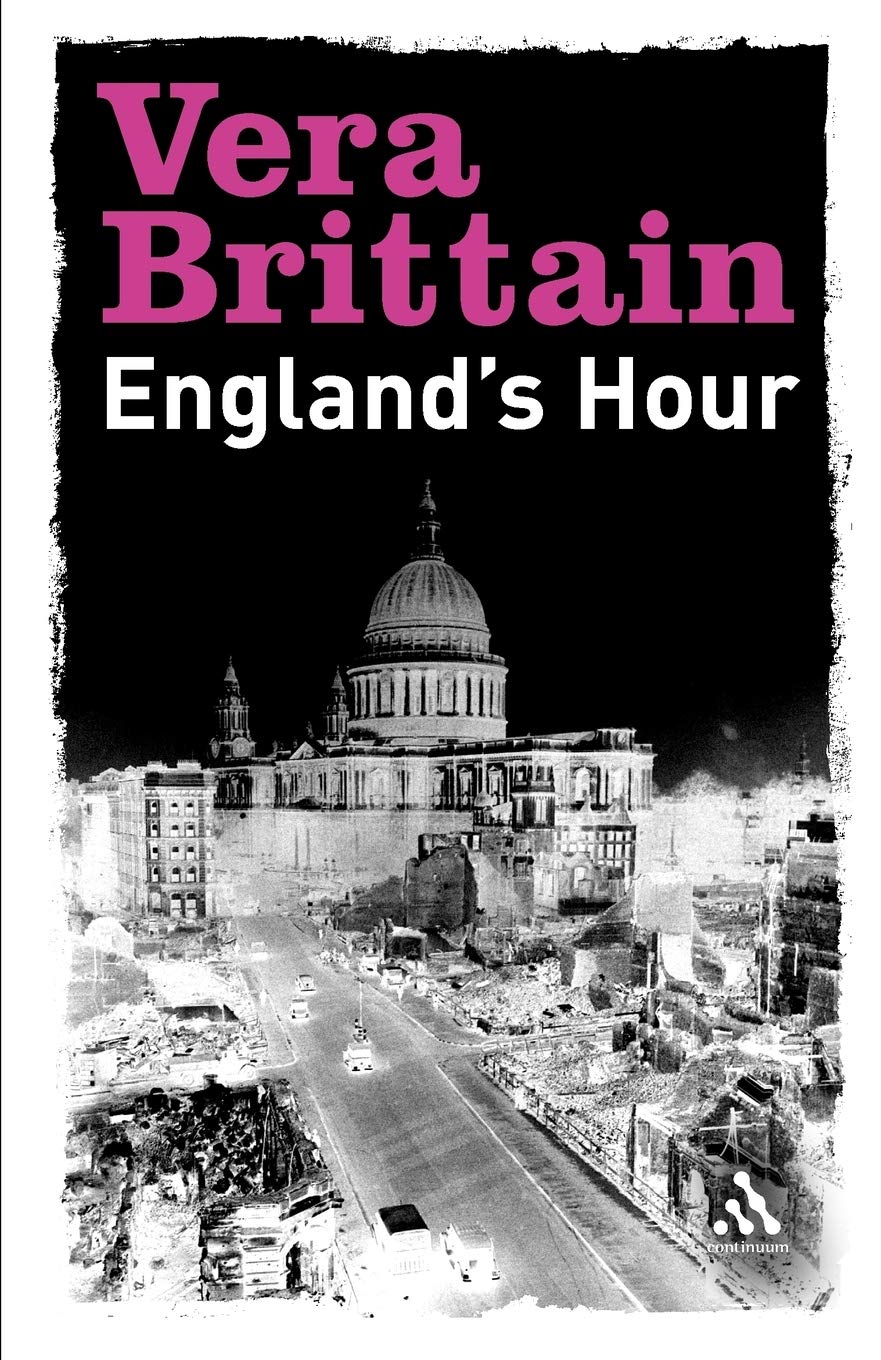 England's Hour: An Autobiography 1939-1941 By Vera Brittain