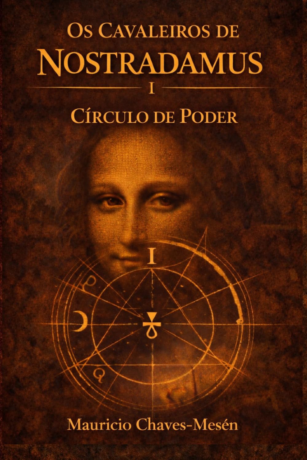 Os Cavaleiros de Nostradamus I : Círculo de Poder (A saga do conhecimento proibido)