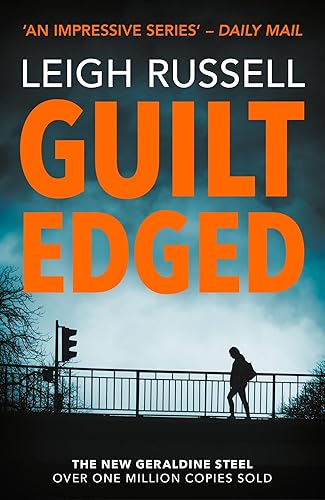 Guilt Edged: Immerse yourself in a crime thriller that will keep you guessing until the end: 17 (A DI Geraldine Steel Thriller, 17)
