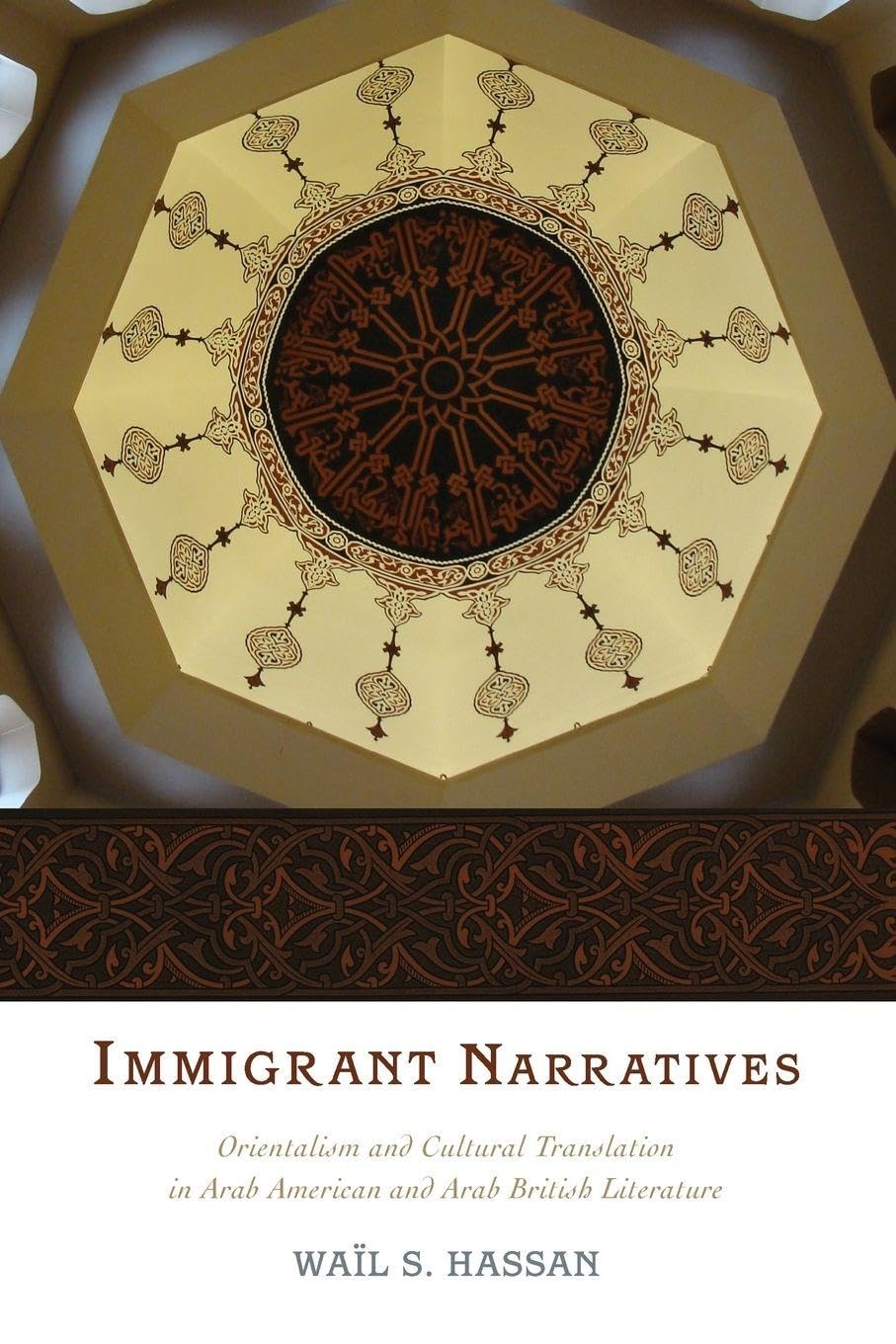 Immigrant Narratives: Orientalism And Cultural Translation In Arab American And Arab British Literature