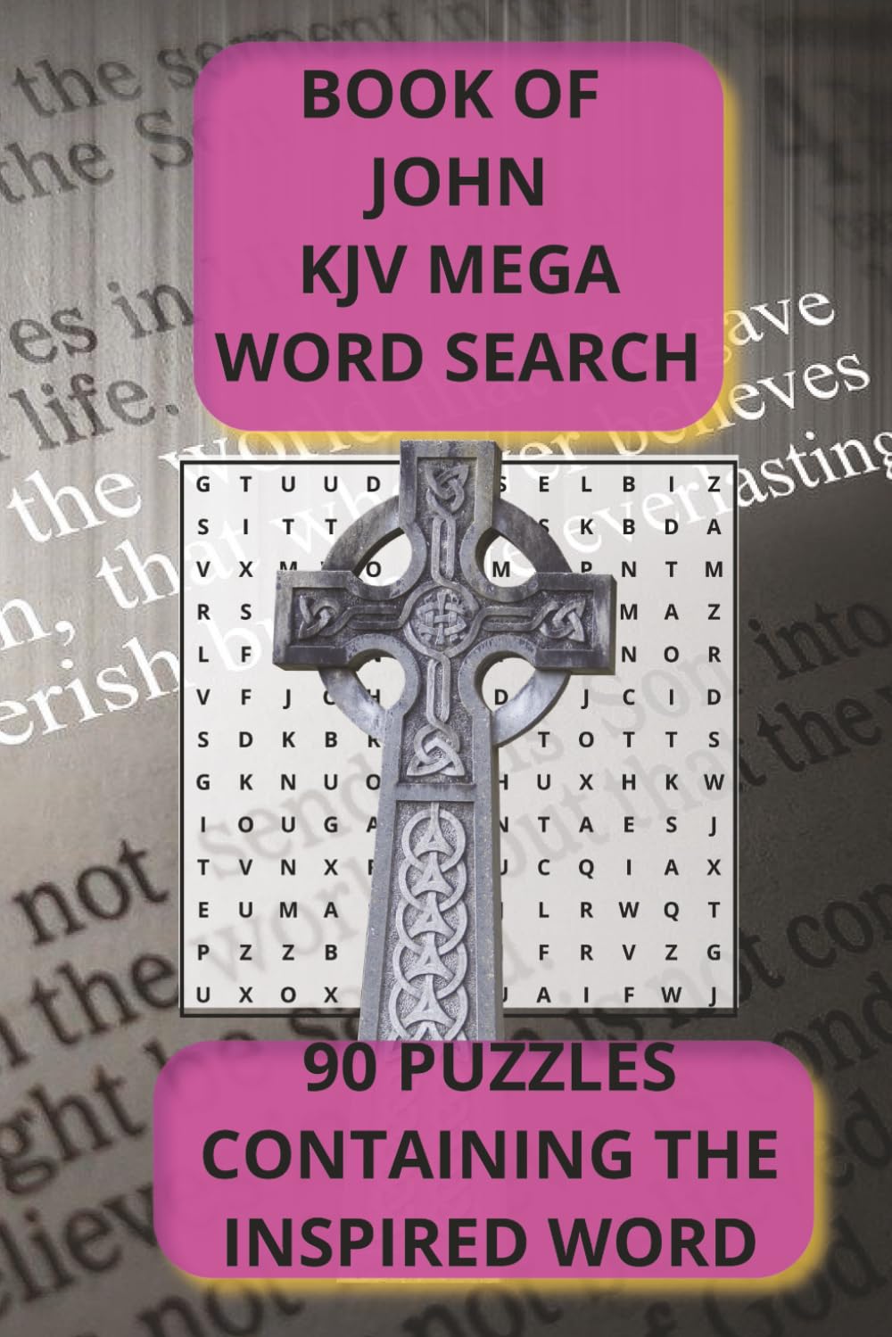 BOOK OF JOHN KJV MEGA WORD SEARCH: 90 PUZZLES CONTAINING THE INSPIRED WORD | PERFECT FOR TRAVEL, BIBLE STUDY, AND PASS TIME (The Complete Bible Word ... Every Word. A Scripture Puzzle Journey.)