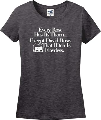 Every Rose Has Its Thorn Except David Rose Funny Ladies T-Shirt S-3X Ladies Large, Dark Heather