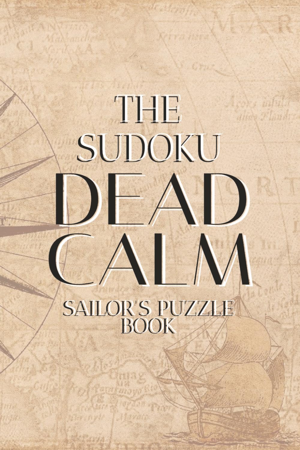 The SUDOKU Dead Calm Sailors Puzzle Book: SUDOKU Sailing Puzzle Book | SUDOKU Puzzles for fun and relaxation while Sailing | 6X9 inches, 111 pages | Puzzles and Solutions included