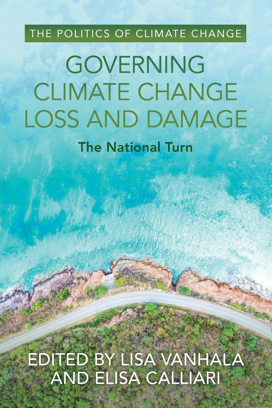 Governing Climate Change Loss and Damage: The National Turn (The Politics of Climate Change)