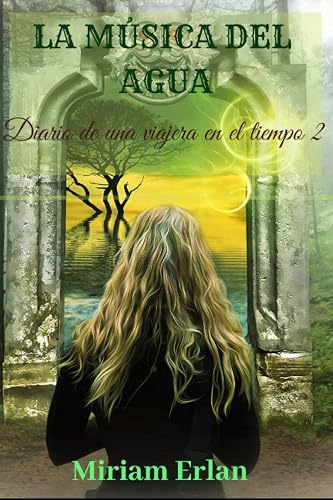 La música del agua: Novela romántica histórica: 2 (Diario de una Viajera en el Tiempo)