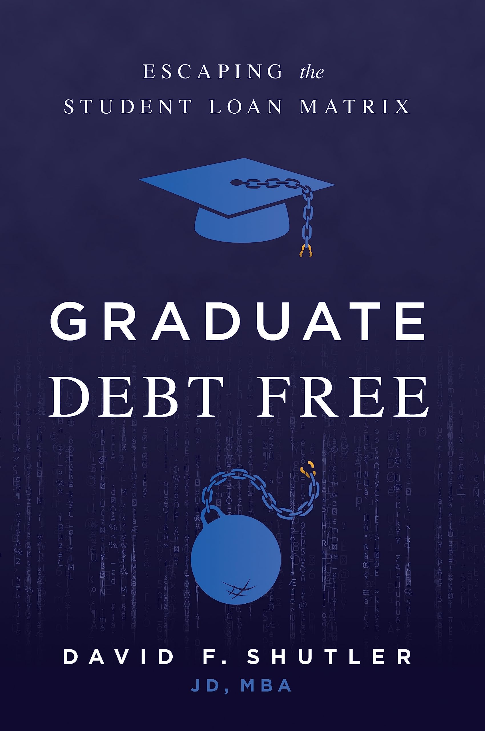 Graduate Debt Free: Escaping the Student Loan Matrix