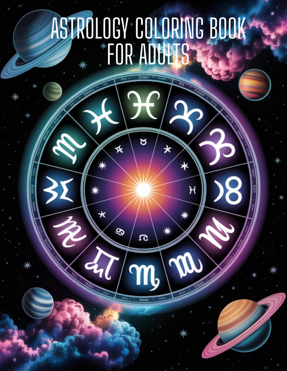 Astrology Coloring Book for Adults: Zodiac Signs, Mandalas and Celestial Designs for Relaxation and Stress Relief