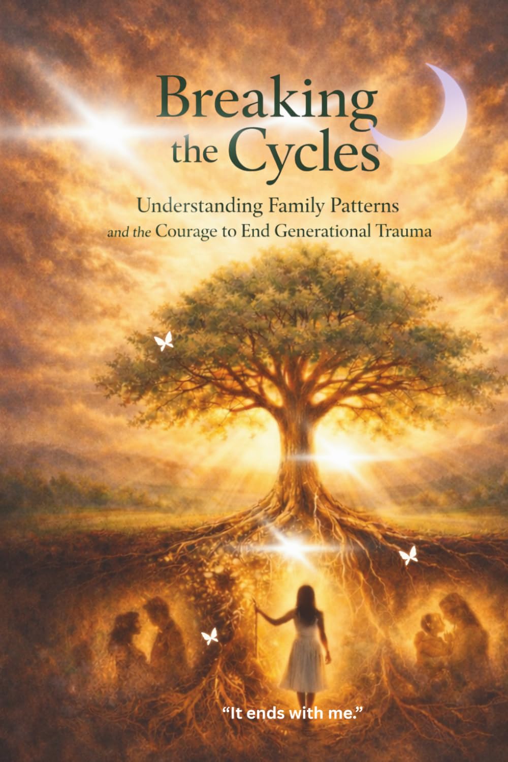 BREAKING THE CYCLES: A Daughter’s Journey to End Generational Pain Through Love in Action