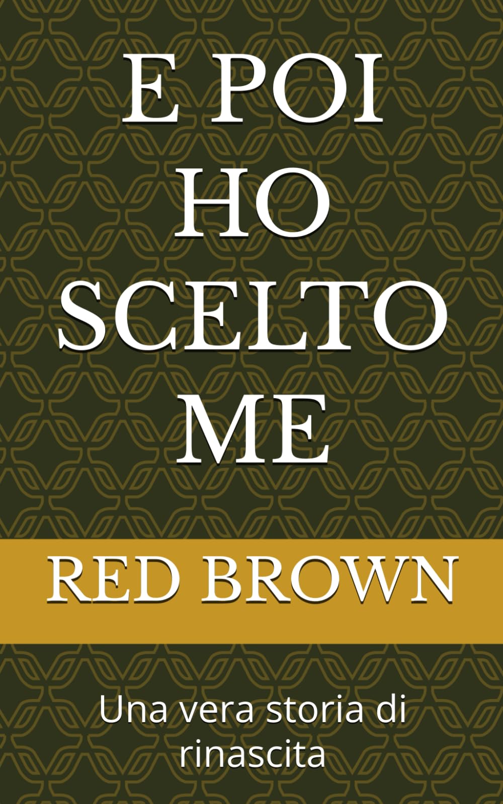E POI HO SCELTO ME: Una vera storia di rinascita