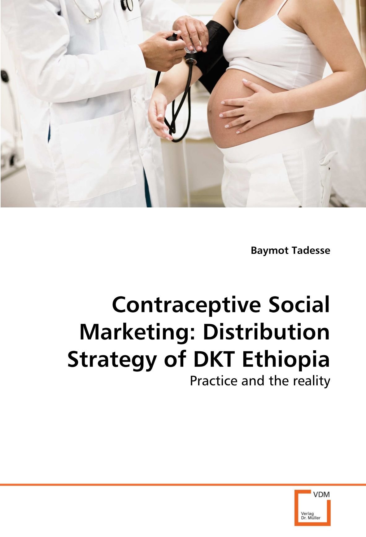 Contraceptive Social Marketing: Distribution Strategy of DKT Ethiopia: Practice and the reality