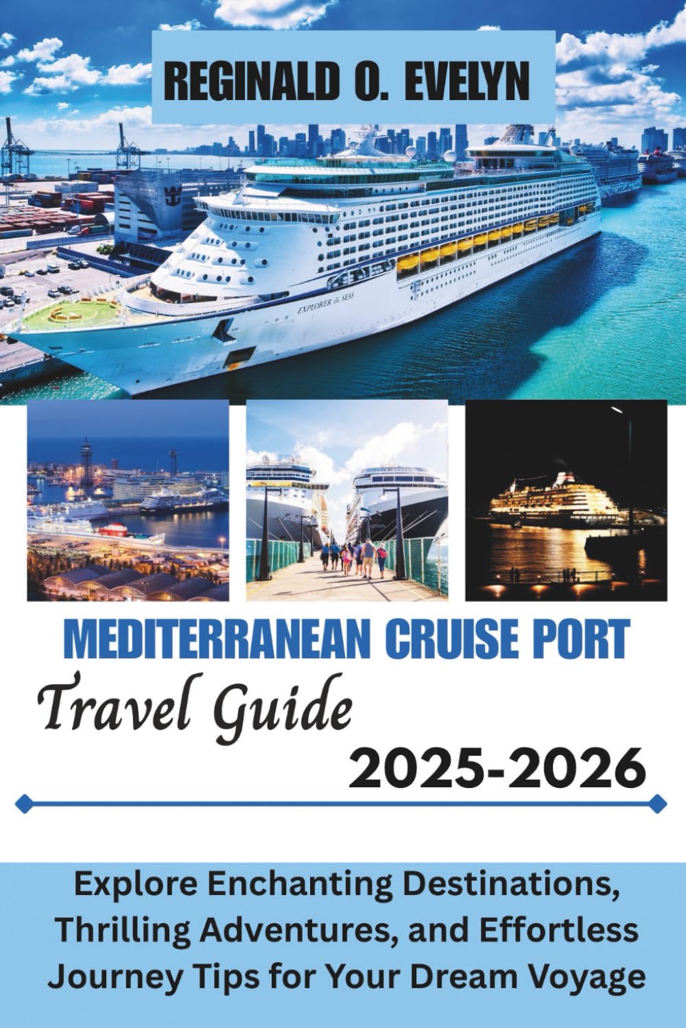Mediterranean Cruise Ports Travel Guide 2025-2026: Explore Enchanting Destinations, Thrilling Adventures, and Effortless Journey Tips for Your Dream Voyage