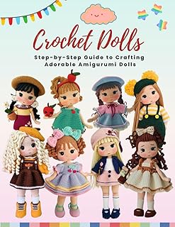 Crochet Dolls: Step-by-Step Guide to Crafting Adorable Amigurumi Dolls: Amigurumi Doll Pattern Book, 8 adorable dolls and accessories to crochet, Collection of Unique and Cute Crochet Patterns - Buy now