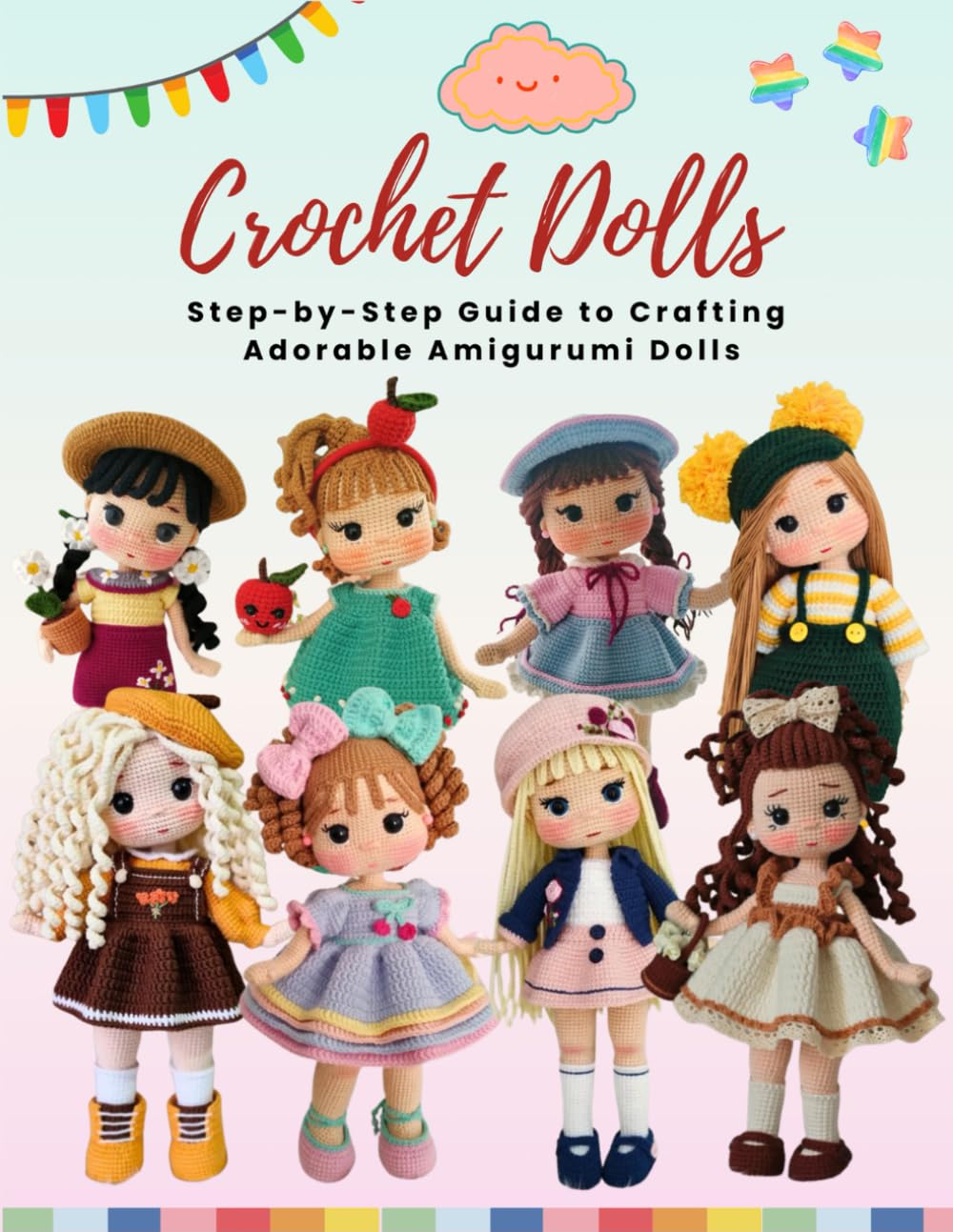 Crochet Dolls: Step-by-Step Guide to Crafting Adorable Amigurumi Dolls: Amigurumi Doll Pattern Book, 8 adorable dolls and accessories to crochet, Collection of Unique and Cute Crochet Patterns