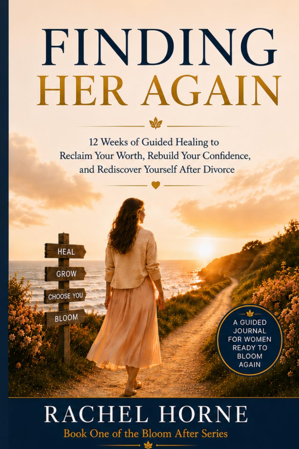 Finding Her Again: A 12-Week Guided Healing Journey to Reclaim Your Worth, Rebuild Confidence, and Rediscover Yourself After Divorce