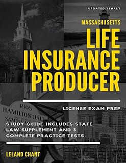 Massachusetts Life Insurance Producer License Exam Prep: Updated Yearly Study Guide Includes State Law Supplement and 3 Complete Practice Tests