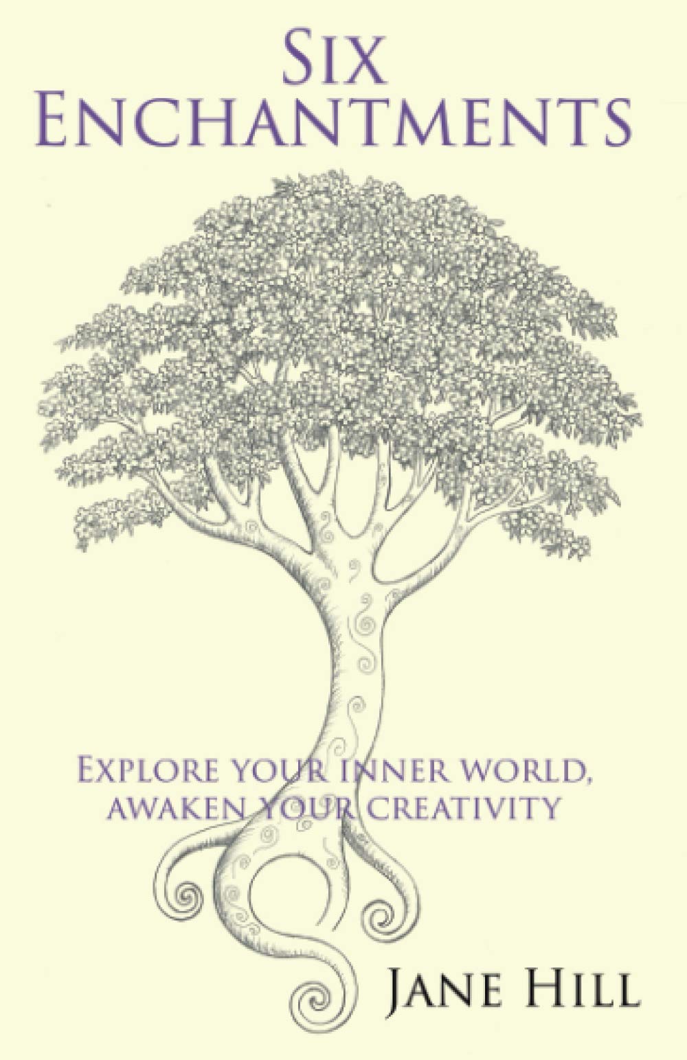 Six Enchantments: Explore Your Inner World, Awaken Your Creativity