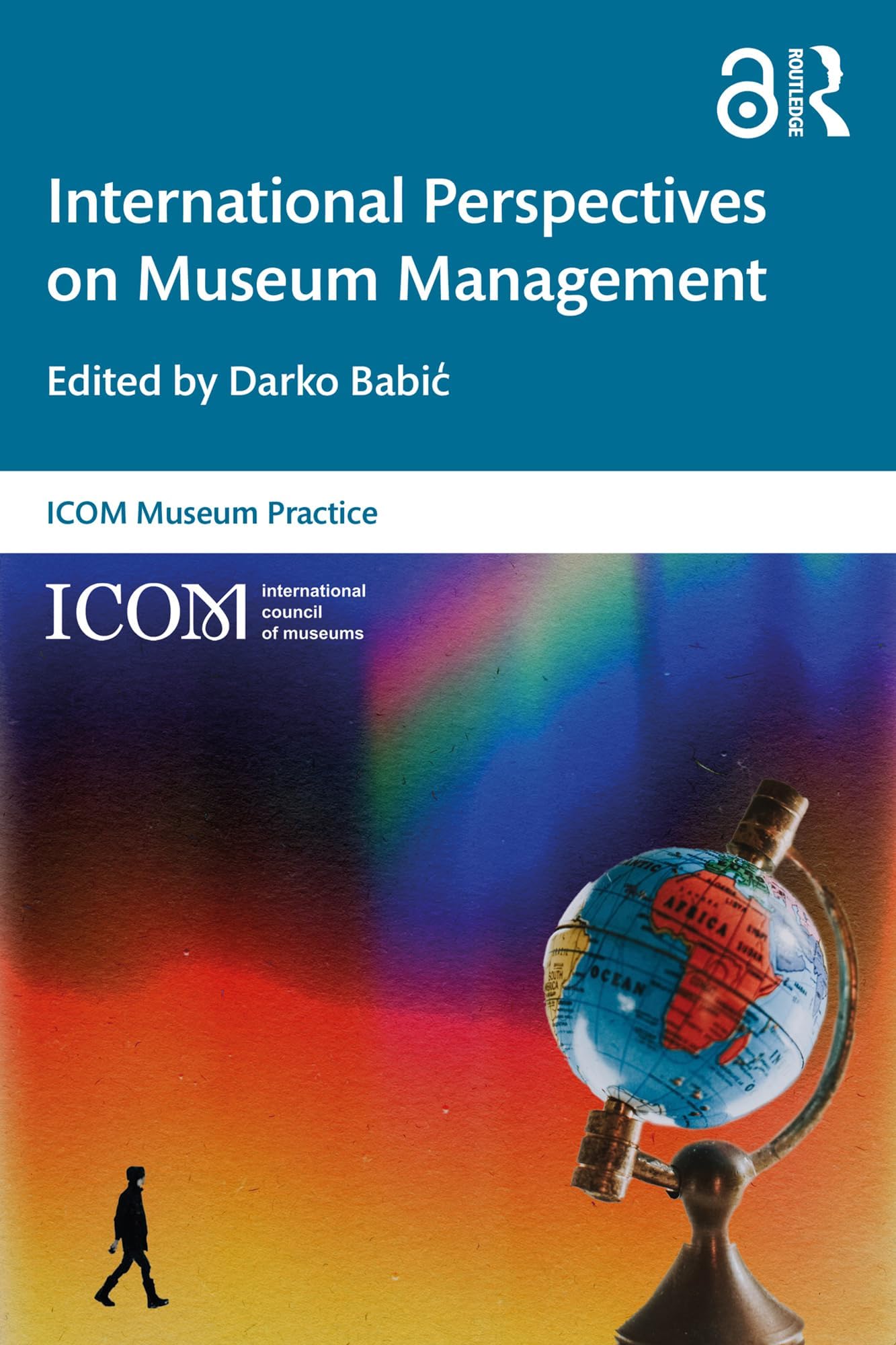 International Perspectives on Museum Management (ICOM Museum Practice)