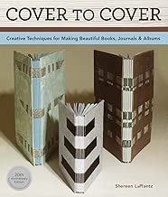 Cover To Cover 20th Anniversary Edition: Creative Techniques For Making Beautiful Books, Journals & Albums