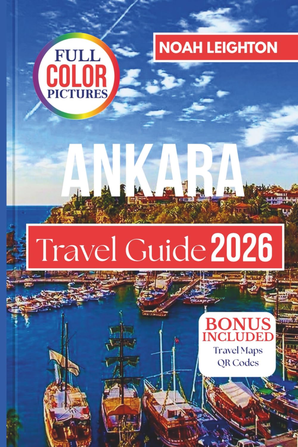 ANKARA Travel Guide: Explore Turkey’s Capital with Insider Tips on History, Culture, Food, Nightlife, Hidden Gems, Day Trips, and Essential Travel Advice