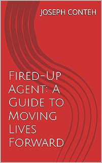 Fired-Up Agent: A Guide to Moving Lives Forward
