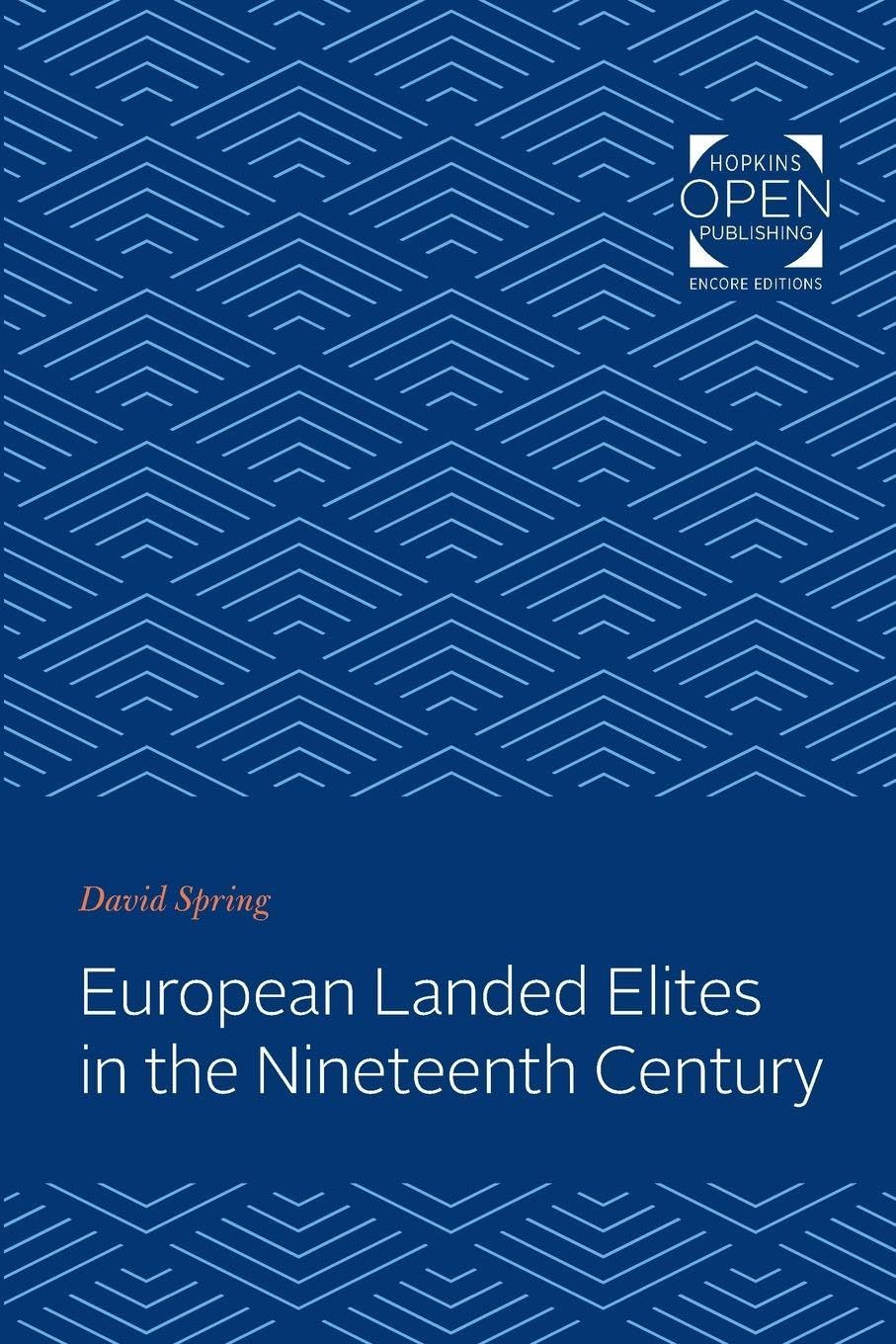 European Landed Elites in the Nineteenth Century (The Johns Hopkins Symposia in Comparative History)