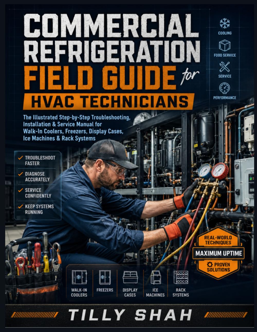 Commercial Refrigeration Field Guide for HVAC Technicians: The Illustrated Step-by-Step Troubleshooting, Installation & Service Manual for Walk-In ... & Rack Systems (ILLUSTRATED PRCATICAL GUIDES)