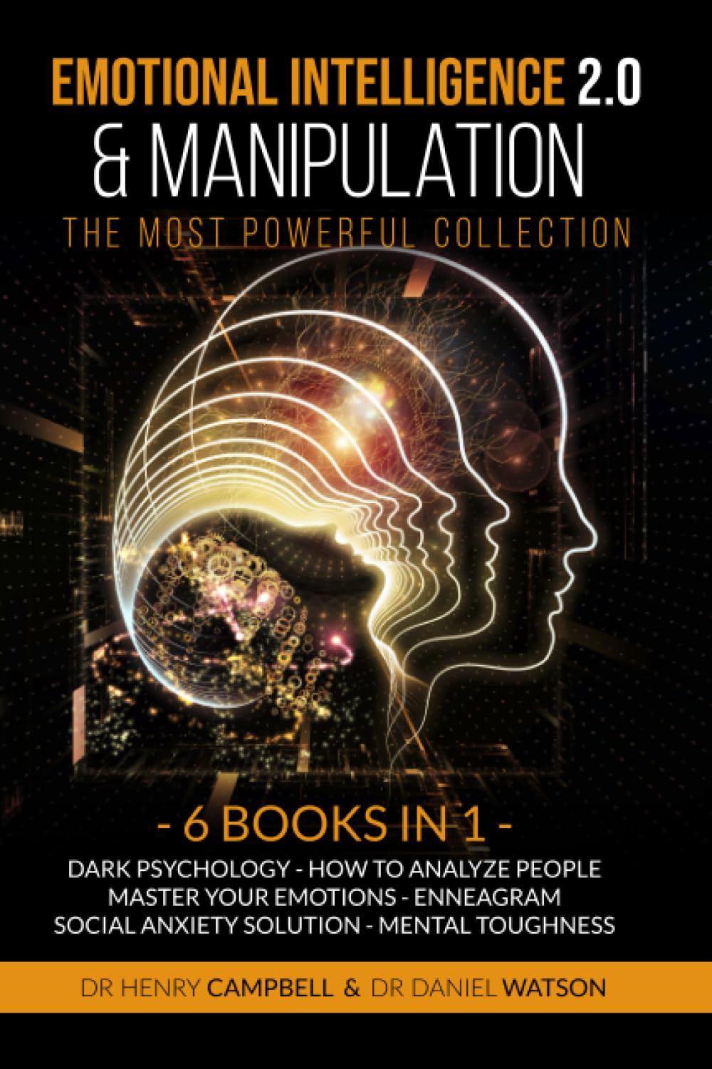Emotional Intelligence 2.0 & Manipulation THE MOST POWERFUL COLLECTION: 6 Books in 1 Dark Psychology - How To Analyze People - Master Your Emotions - ... - Social Anxiety Solution - Mental Toughness