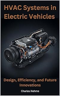 HVAC Systems in Electric Vehicles: Design, Efficiency, and Future Innovations