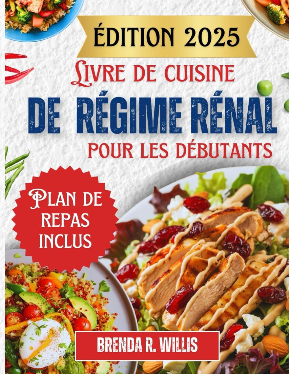 Livre de cuisine de régime rénal pour les débutants: Délicieuses recettes à faible teneur en sodium, potassium et phosphore avec plan de repas