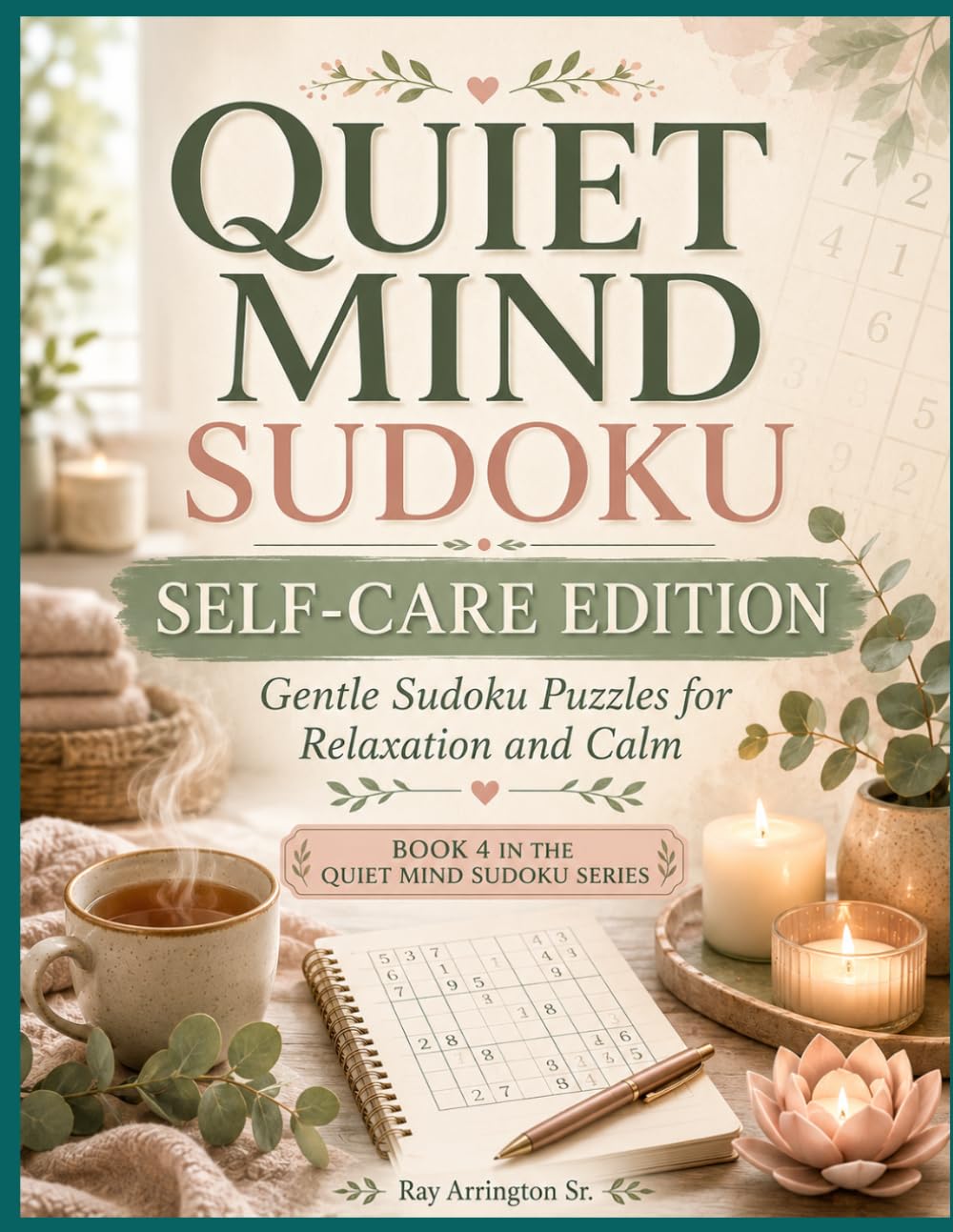 Quiet Mind Sudoku: Self-Care Edition: Gentle Sudoku Puzzles for Relaxation and Calm - Book 4