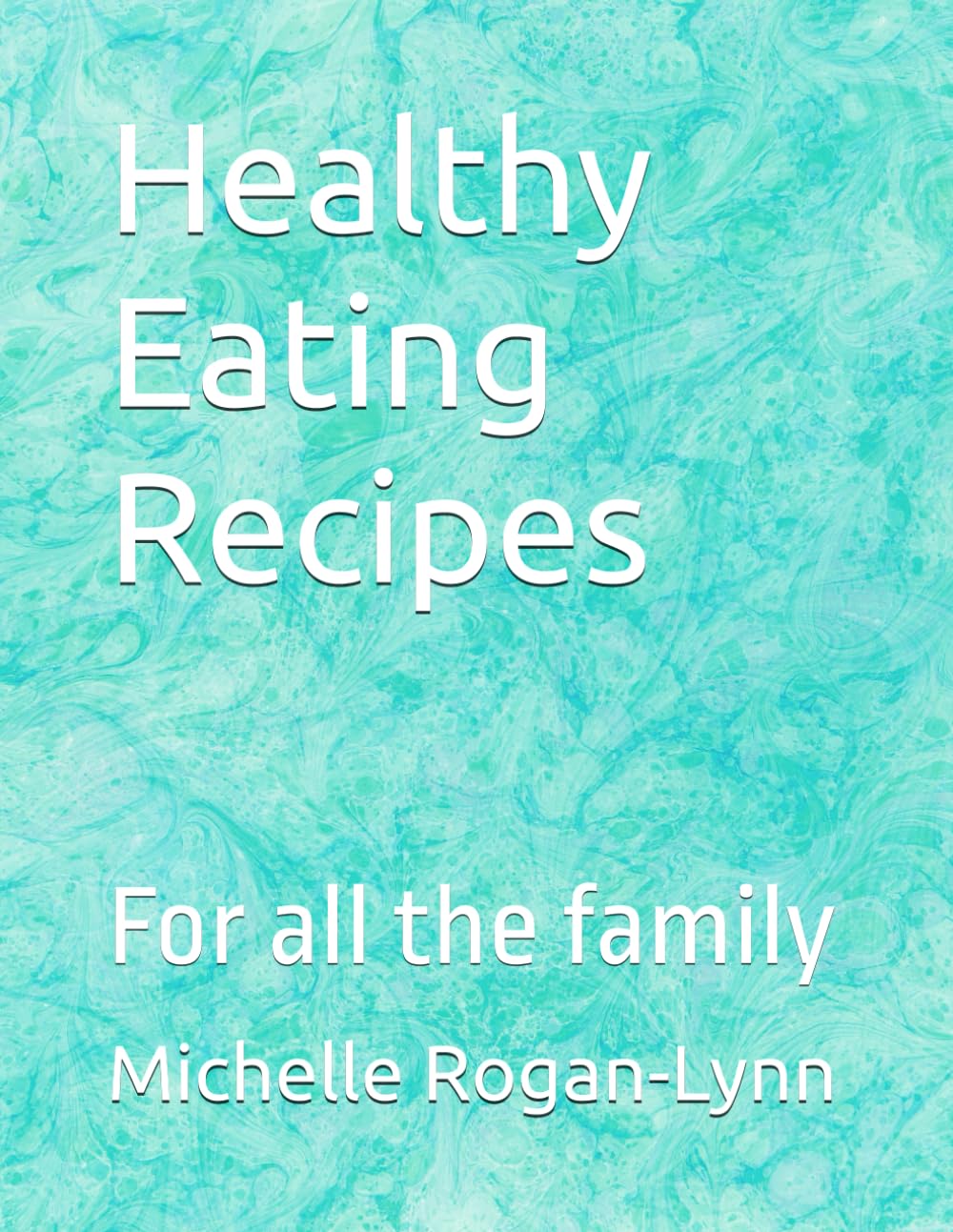 Healthy Eating Recipes: For all the family