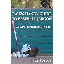 Jack's Handy Guide to Baseball Jargon Go Yard! With Baseball Slang