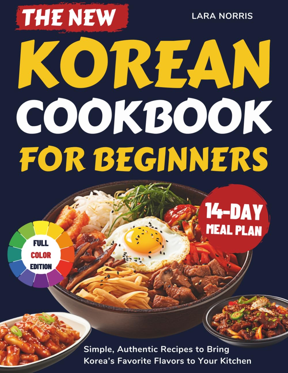 The New Korean Cookbook For Beginners: Simple, Authentic Recipes to Bring Korea’s Favorite Flavors to Your Kitchen