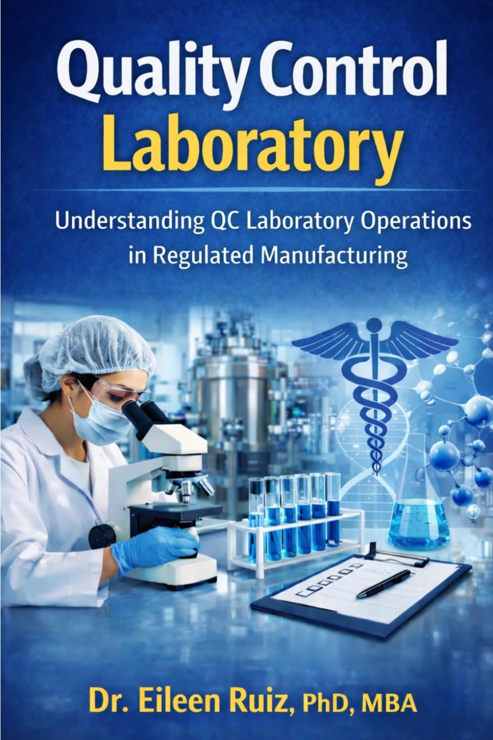 Quality Control Laboratory: Understanding QC Laboratory Operations in Regulated Manufacturing