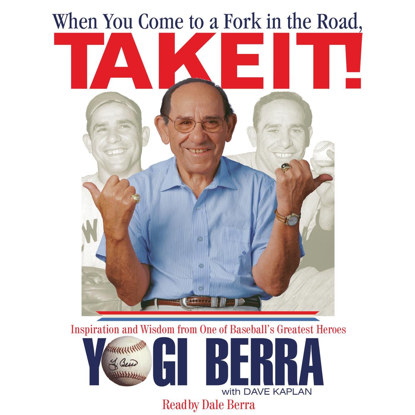 When You Come to a Fork in the Road, Take It!: Yogi Berra, Dale Berra, Dave Kaplan ...