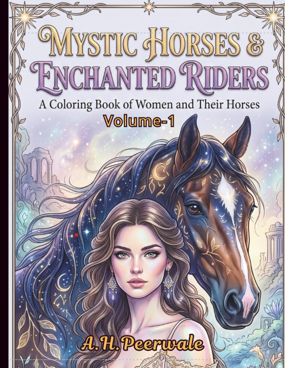 MYSTIC HORSES AND ENCHANTED RIDER VOL-1: THE COLOURING BOOK OF WOMEN AND THEIR HORSES