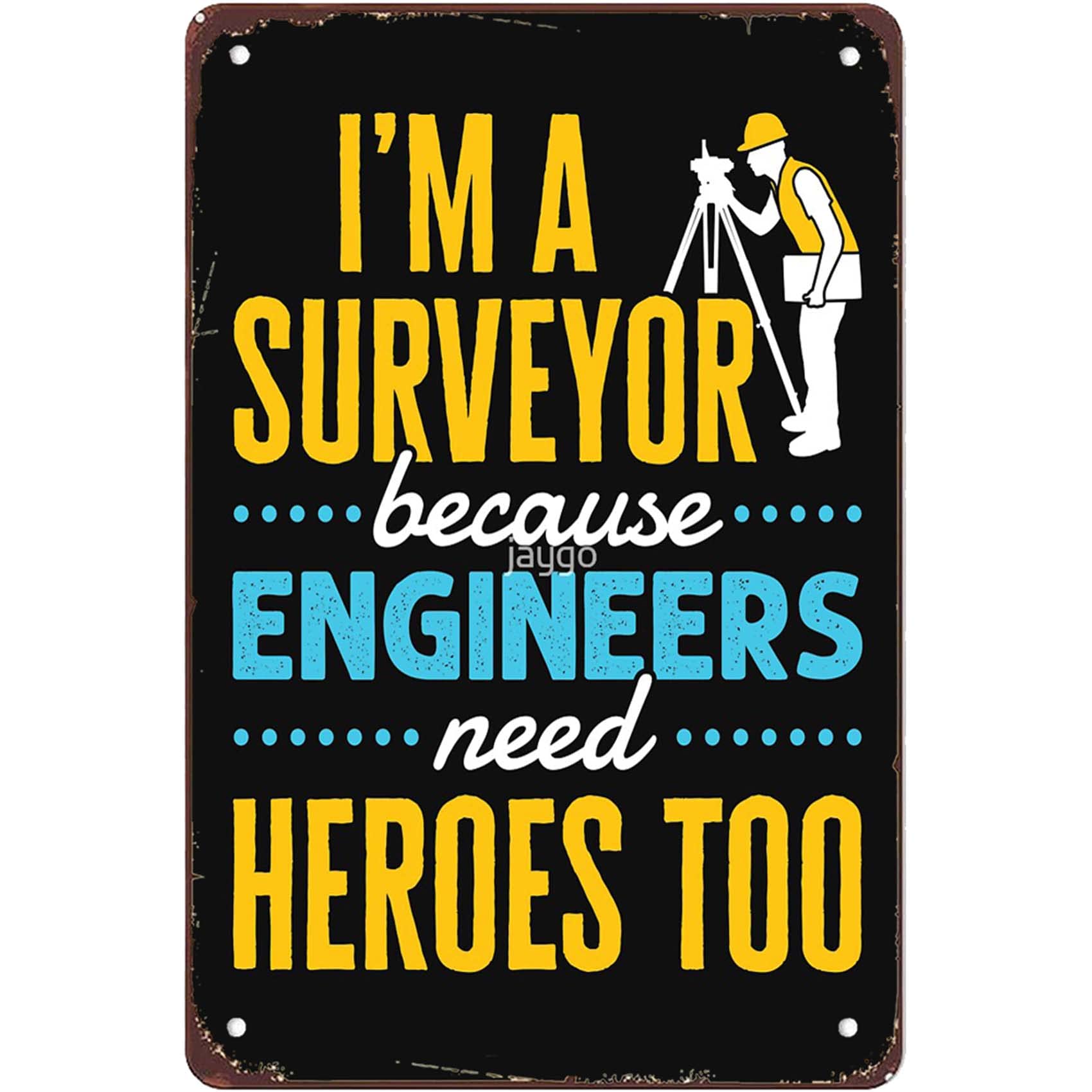 Kwqdozf As Pic I'm A Surveyor Because Engineers Need Heroes Too Funny Property Surveying Q