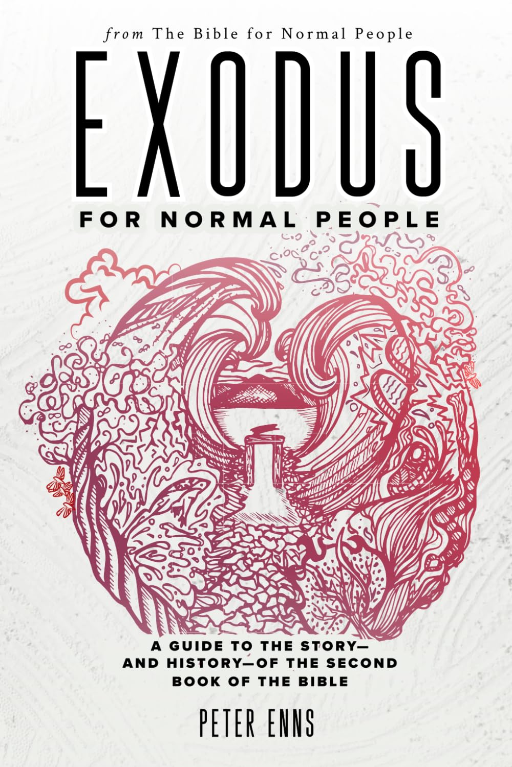Exodus for Normal People: A Guide to the Story—and History—of the Second Book of the Bible (The Bible for Normal People)