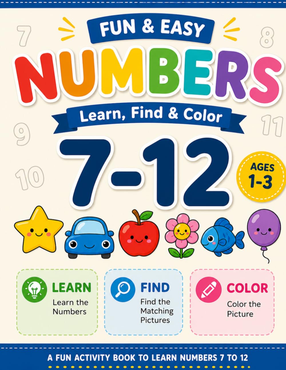 My First Numbers Coloring Book 02: Learn, Find, and Color Numbers 7 to 12 for Toddlers Ages 1-3