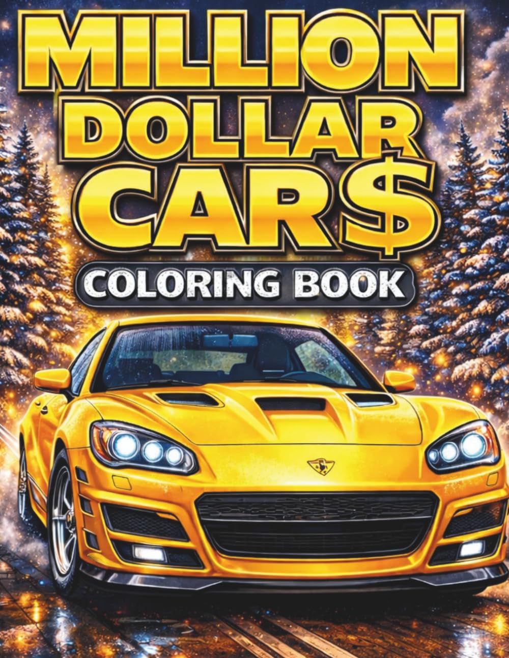 Million Dollar Cars Coloring Book: 40 Luxury Car Coloring Pages Featuring Legendary Supercars, Hypercars, Exotic Rides & Classic Cars for Stress Relief, Creativity and Relaxation