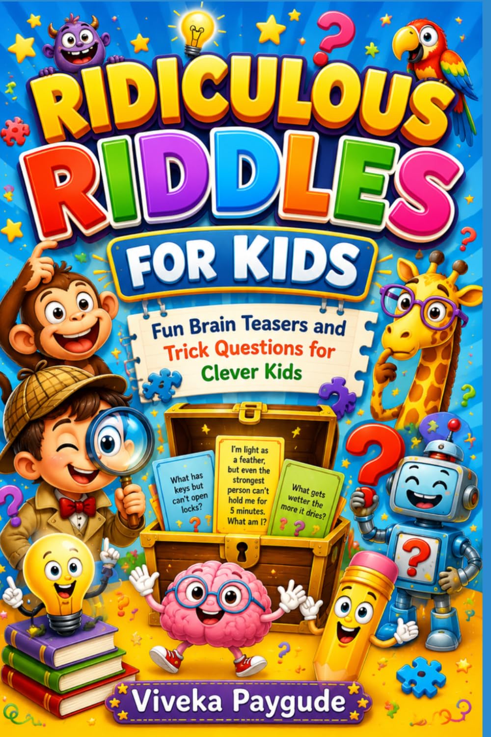 Ridiculous Riddles for Kids: Fun Brain Teasers and Trick Questions for Clever Kids