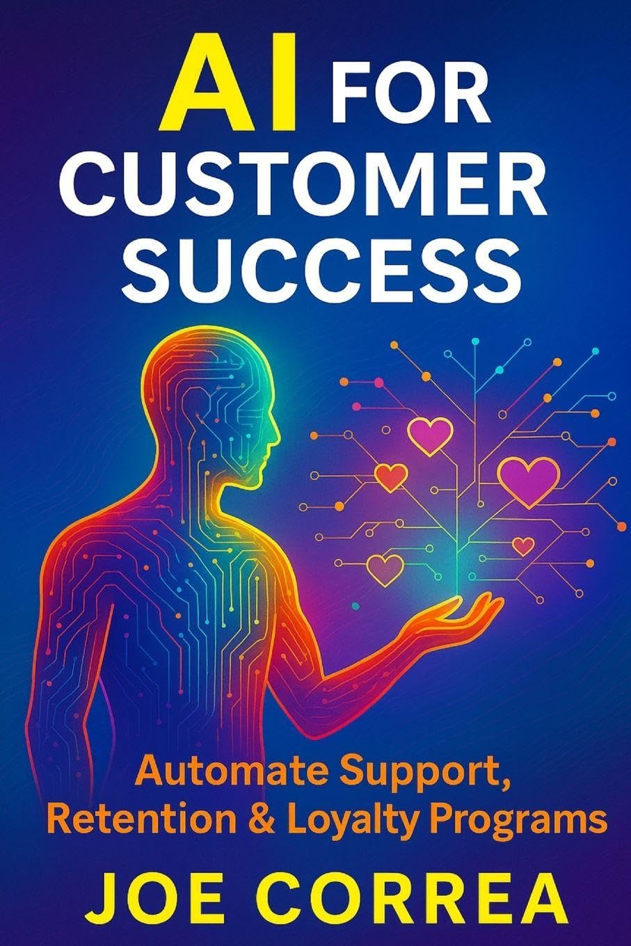 AI for Customer Success: Automate Support, Retention & Loyalty Programs: 8 (The AI Business Revolution)