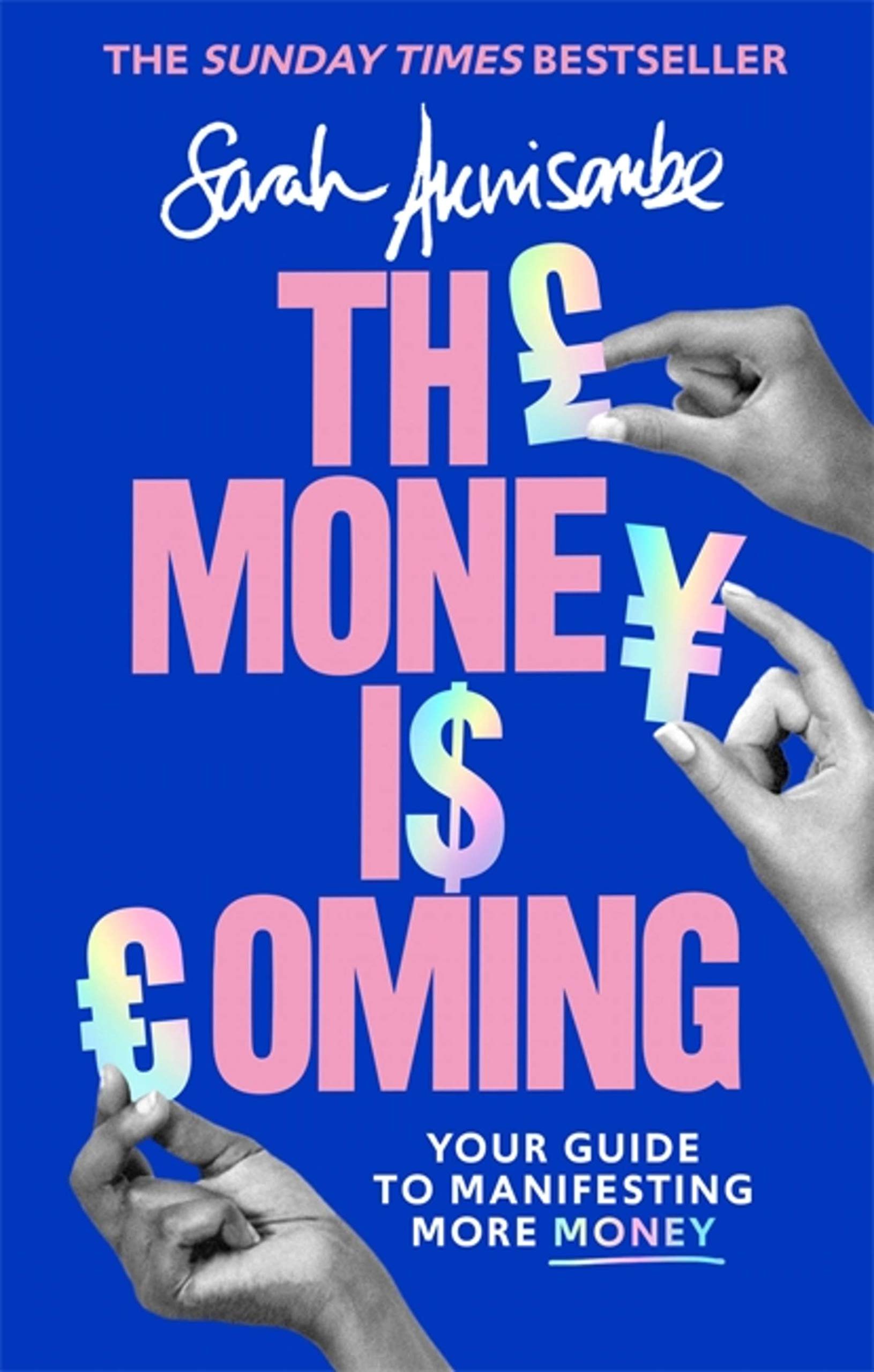 The Money is Coming: Your guide to manifesting more money by Sarah Akwisombe...