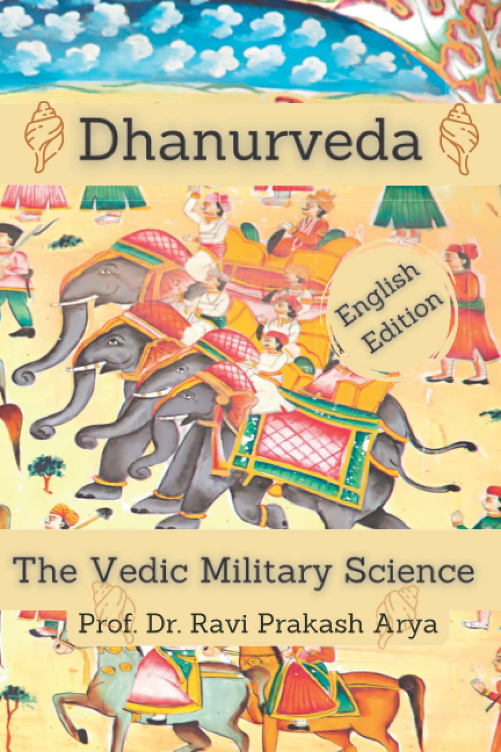 Dhanurveda: The Vedic Military Science: 14 (Sciences in Ancient India)