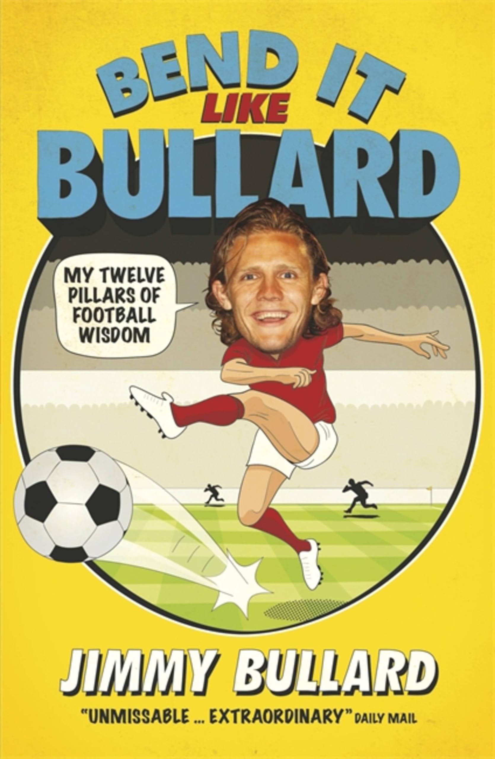 Bend It Like Bullard-Jimmy Bullard, 9780755365524