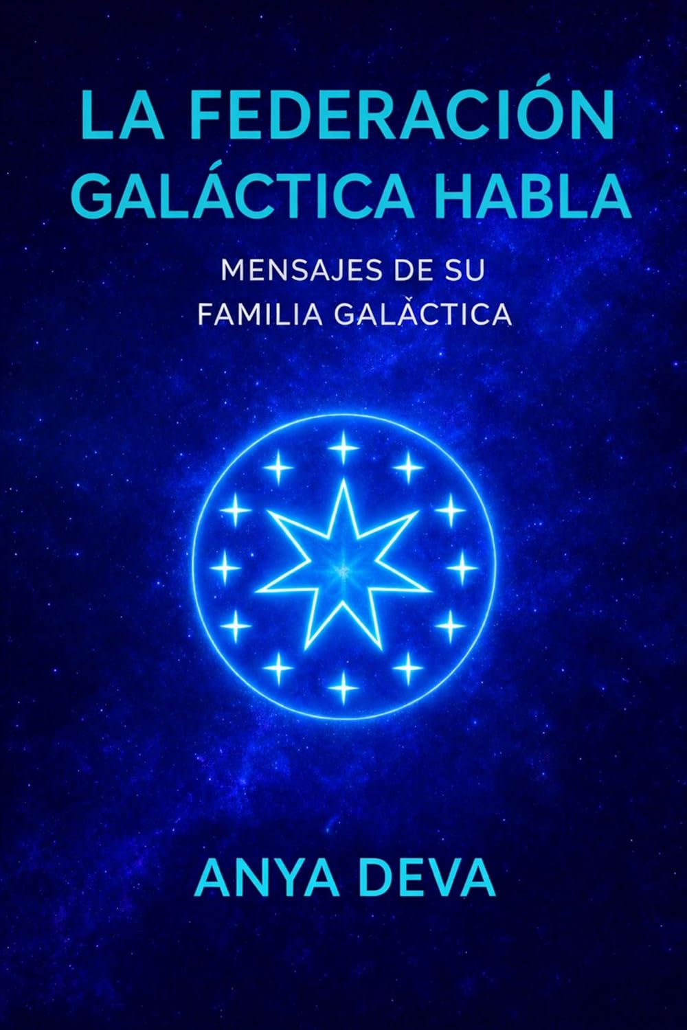 La Federación Galáctica Habla: Mensajes de tu Familia Galáctica (Spanish Edition)      Kindle Edition