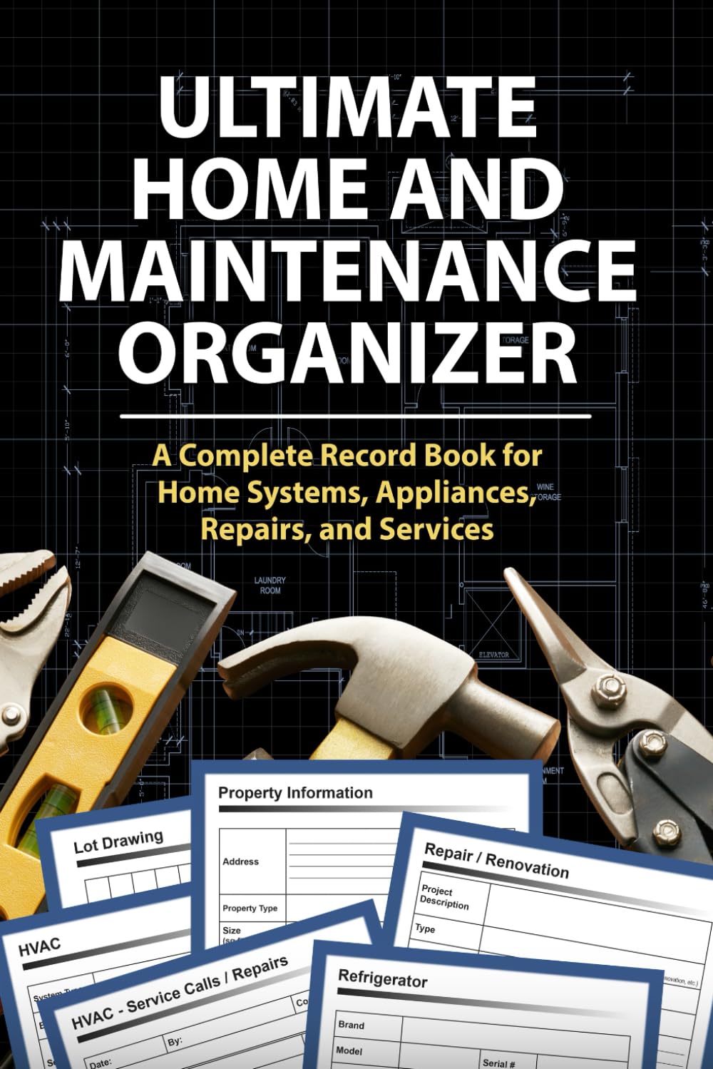 Ultimate Home and Maintenance Organizer: A Complete Record Book for Home Systems, Appliances, Renovations, Repairs, and Services - over 100 pages
